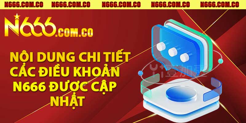 Nội dung chi tiết các điều khoản N666 được cập nhật